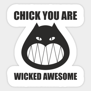 Chick you are wicked awesome Sticker